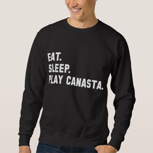 "Eat, sömn, Play Canasta" Shirt Sweatshirt (Framsida)