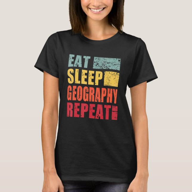 Eat Sömnans geografiska läge Upprepa T Shirt (Framsida)