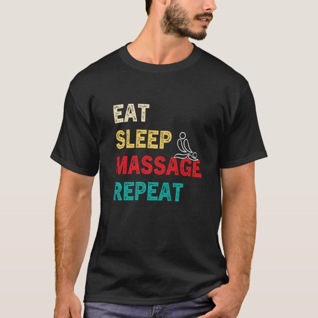 Eat Sömnmassage Repetera massabehandlaren Masseur T Shirt (Framsida)