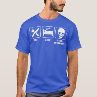 Eat Sömnöverkänslighet Antropologi 4 T Shirt