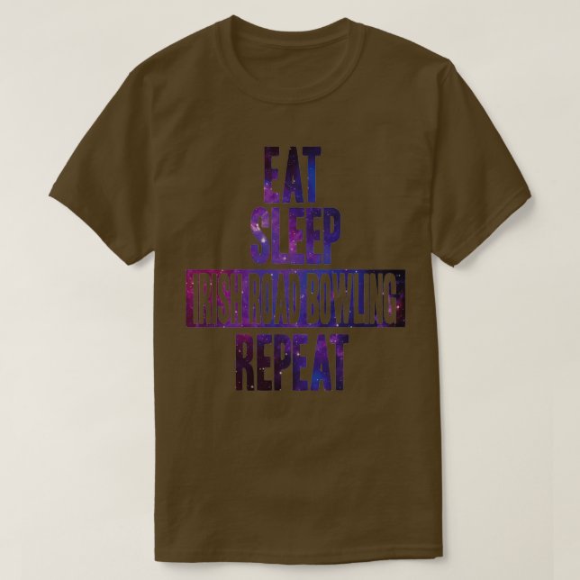 Eat sov Irish Road Bowling upprepa T Shirt (Design framsida)