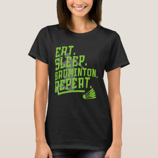 Eat Ssov Badminton Repeat Badminton Squad Sport P T Shirt