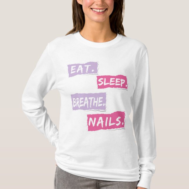 Eat Ssov Breathe Naglar Citat för Nagel Techs T Shirt (Framsida)