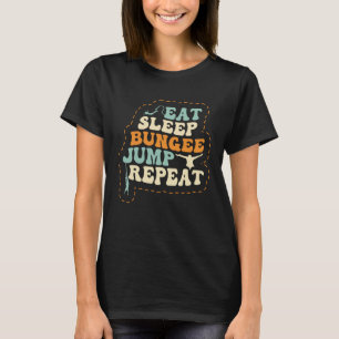 Eat Ssov Bungee Jump Repeat Bungee Jumper Bungee T Shirt