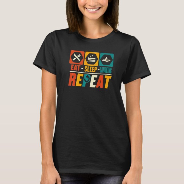 Eat Ssov Canoeing Upprepa Kayaking Paddling Kaya T Shirt (Framsida)
