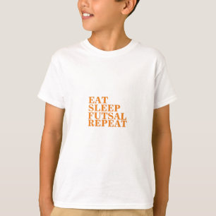 Eat Ssov Futsal Repeat Football-Futsal Sport T Shirt
