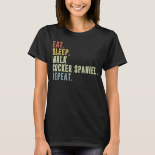 Eat Ssov Walk Cocker Spain Repeat Hund Walking T Shirt
