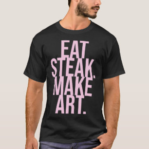 Eat Steak gör konst T Shirt