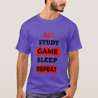 EAT STUDY GAME SLEEP REPEAT Girl T Shirt