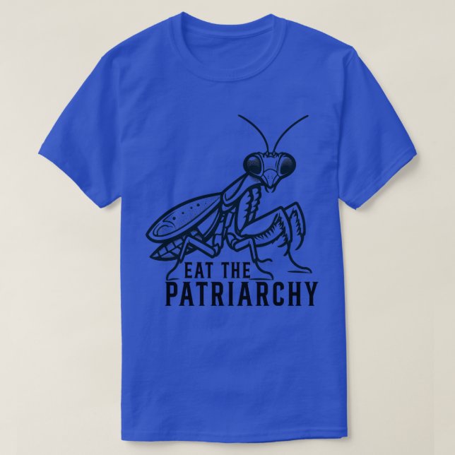 Eat the Patriarchy Mantis bad T Shirt (Design framsida)
