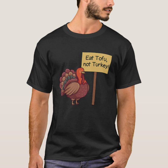 Eat TOFU not Turkey  Vegan Thanksgiving T Shirt (Framsida)