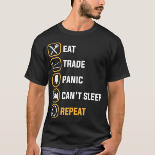 EAT TRADE PANIC CANTx27T SLEEP REPEAT T Shirt
