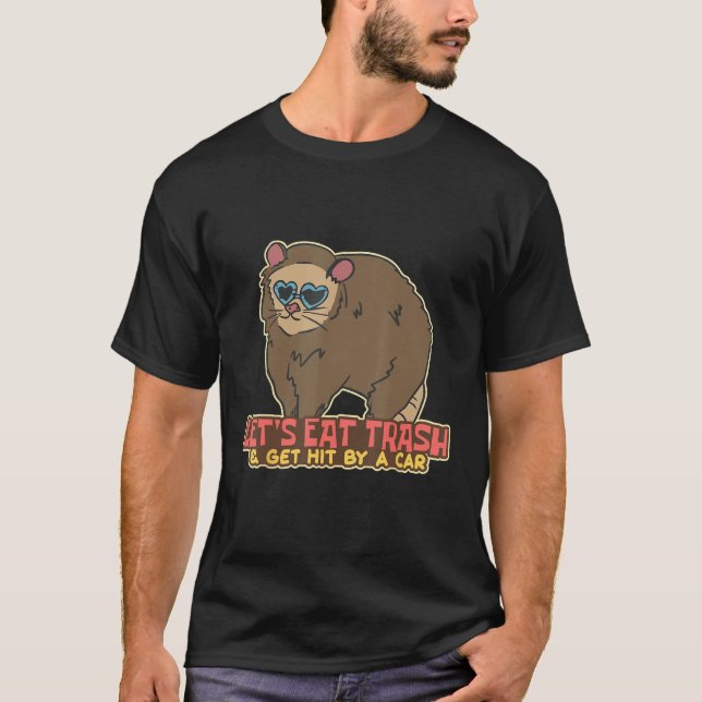 Eat Trash and Get Hit By A Car Opossum T Shirt (Framsida)