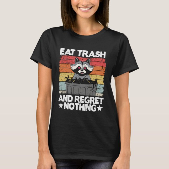 Eat Trash And Regret Nothing Raccoon 14 T Shirt (Framsida)