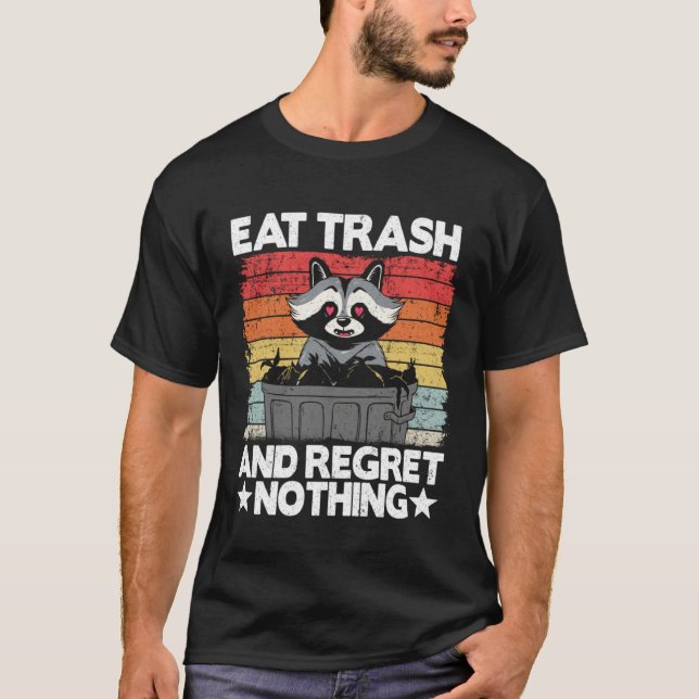 Eat Trash And Regret Nothing Raccoon 14 T Shirt (Framsida)