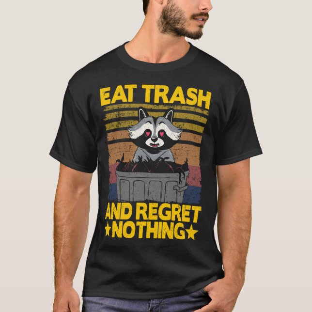 Eat Trash And Regret Nothing Raccoon 22 T Shirt (Framsida)