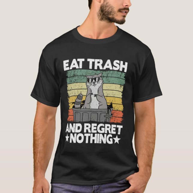 Eat Trash And Regret Nothing Raccoon 28 T Shirt (Framsida)