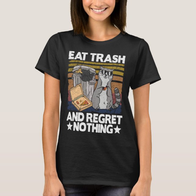 Eat Trash And Regret Nothing Raccoon 29 T Shirt (Framsida)
