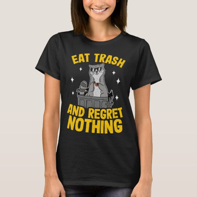 Eat Trash And Regret Nothing Raccoon  3 T Shirt (Framsida)