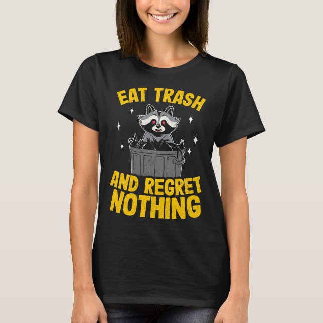 Eat Trash And Regret Nothing Raccoon  5 T Shirt (Framsida)