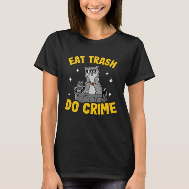 Eat Trash Do Crime Funny Raccoon 4 T Shirt (Framsida)
