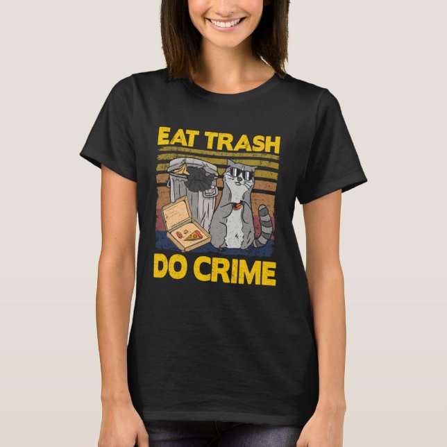 Eat Trash Do Crime Garbage Can Raccoon T Shirt (Framsida)