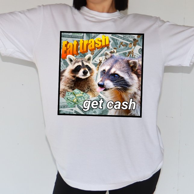 Eat Trash Get Cash Waschbär Meme T Shirt (Skapare uppladdad)