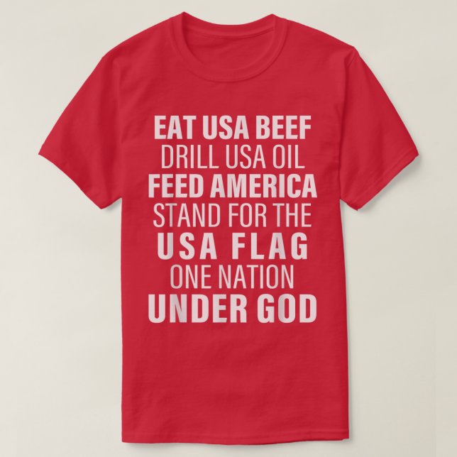 Eat Usa Beef Drill Usa Oil Matar America stand for T Shirt (Design framsida)