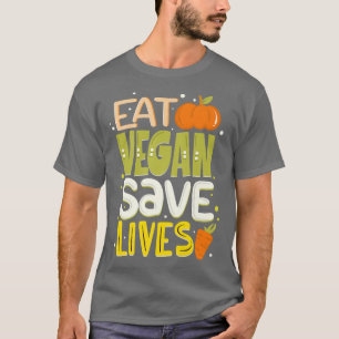 Eat Vegan Spara Lives Cute Veganism Proud Vegetari T Shirt