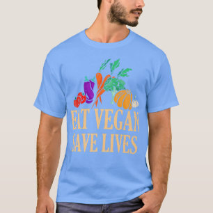 Eat Vegan Spara Lives Vegetarianism Vegetarian Veg T Shirt