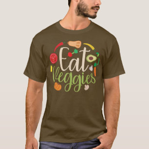 Eat Veggies Vegans Veganism Vegetarian 472 T Shirt