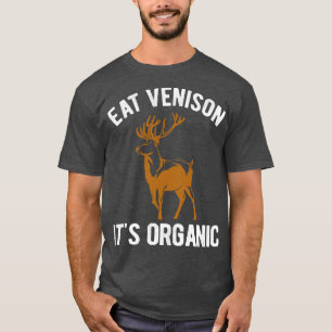 Eat Venison: Organisk jakt T Shirt