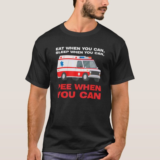 eat when you can  sleep when Ambulance Paramedic T Shirt (Framsida)