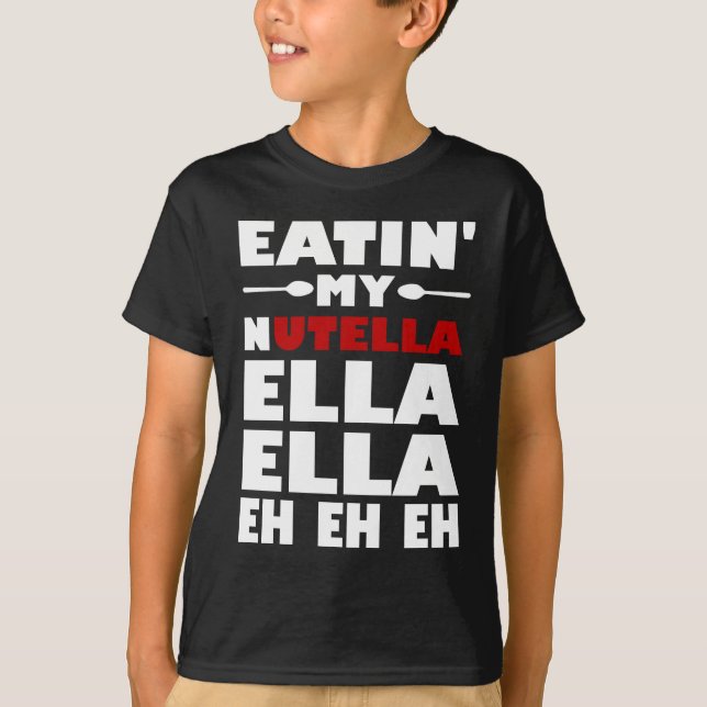 Eatin min Nutella Ella Ella Eh Eh Eh Tee Shirt (Framsida)