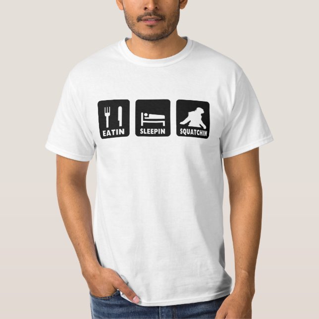Eatin Sleepin Squatchin T-shirt (Framsida)