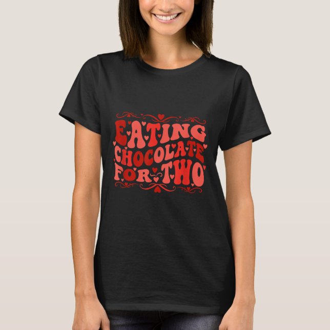 Eating Chocolate For Two Mom To Be Pregnancy Sayin T Shirt (Framsida)
