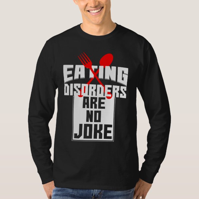 Eating Disorders Are No Joke Anorexia Food Coaches T Shirt (Framsida)