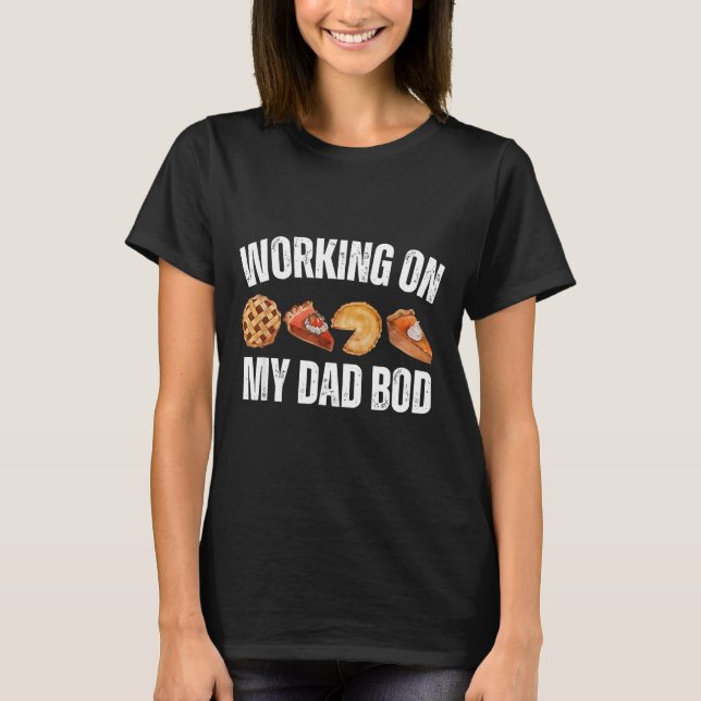Eating E For Two And Working On My Dad Bod  T Shirt (Framsida)