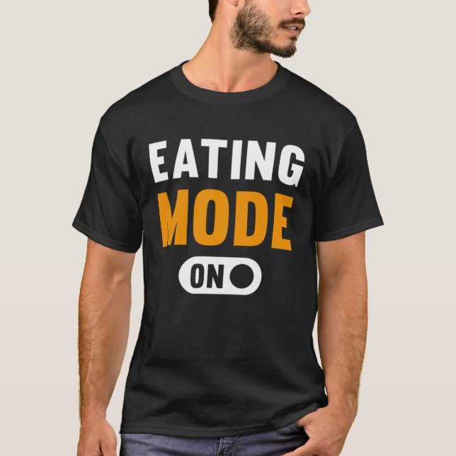 Eating Mode on T Shirt (Framsida)