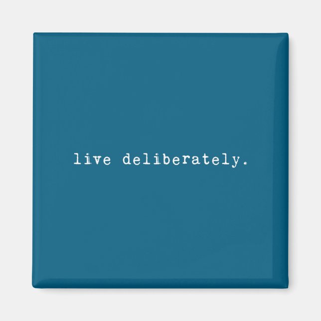 Eau Quote Motivation Sritual - Live Deliberately  Magnet (Framsidan)