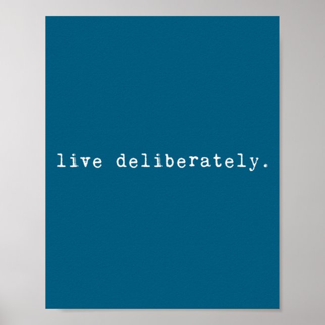 Eau Quote Motivation Sritual - Live Deliberately  Poster (Framsidan)