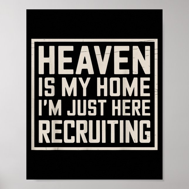 Eaven Is My Home I’m Just Here Recruiting Christia Poster (Framsidan)