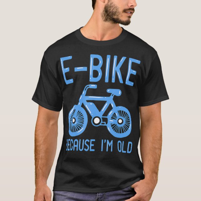 EBike för att jag är gammal T Shirt (Framsida)