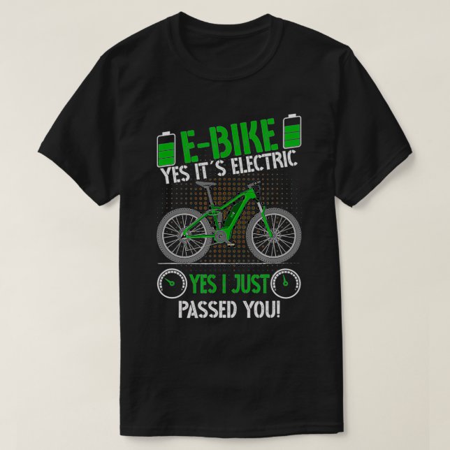 EBike Ja, det är elektricitet... Jag har precis go T Shirt (Design framsida)