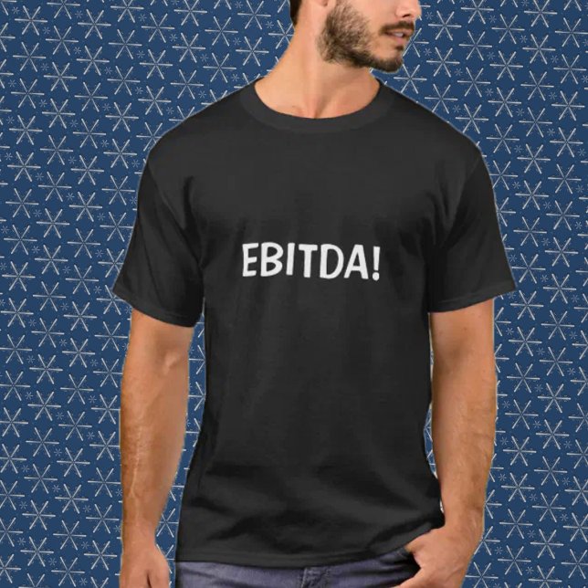 EBITDA! T-Shirt (Skapare uppladdad)