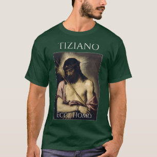 Ecce Homo Titian T Shirt