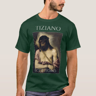 Ecce Homo Titian T Shirt