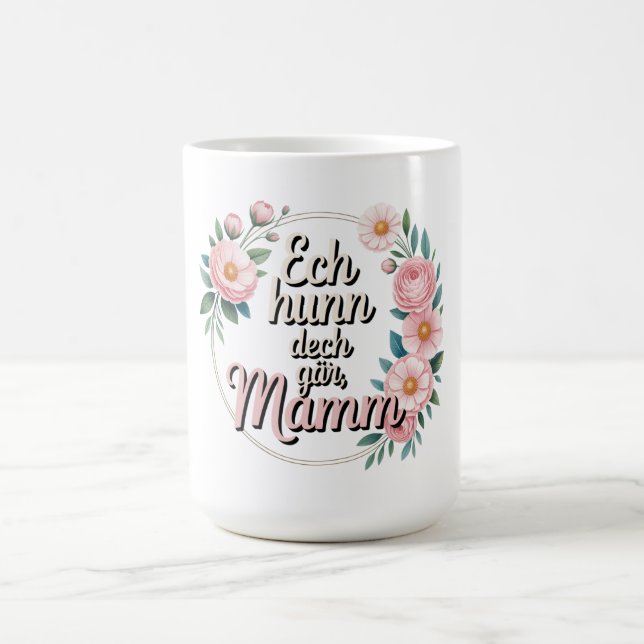 Ech hunn dech gär, Mamm Kaffemugg (Center)