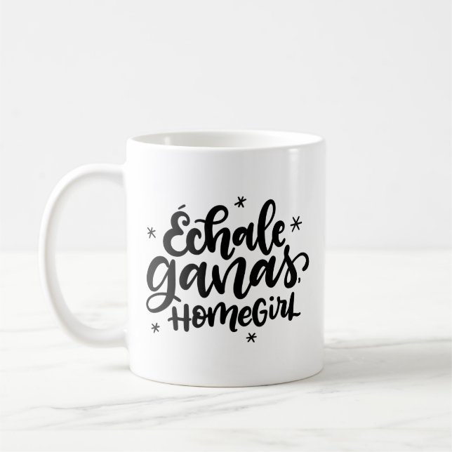 Echale Ganas, Homegirl, Spanglish Kaffemugg (Vänster)
