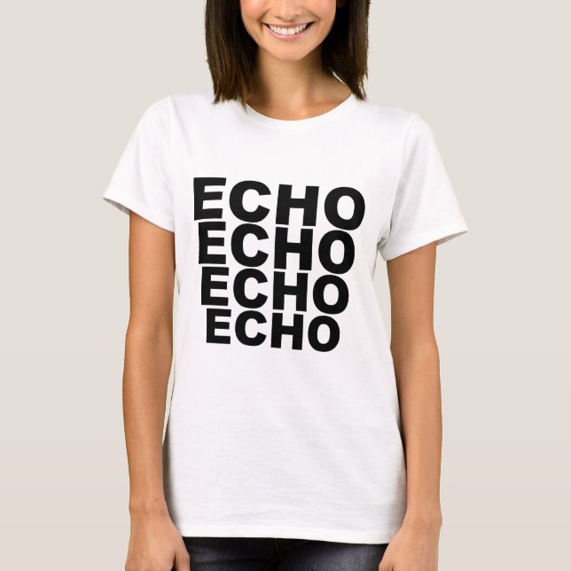 ECHO ECHO ECHO Shirt Hat Mousepad Mugg T-shirt (Framsida)